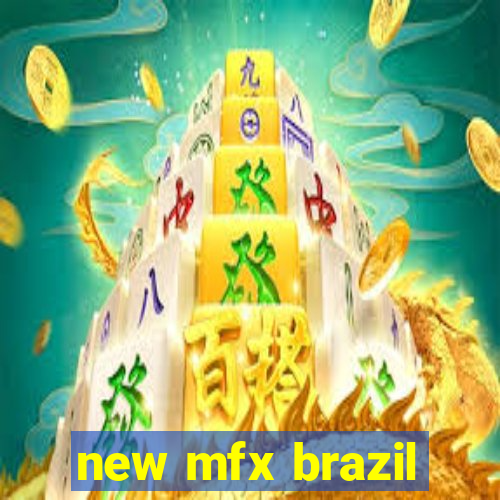 new mfx brazil